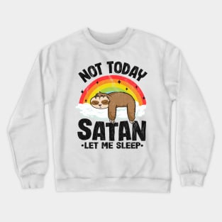 Not Today Satan Let Me Sleep Funny Death Metal Crewneck Sweatshirt